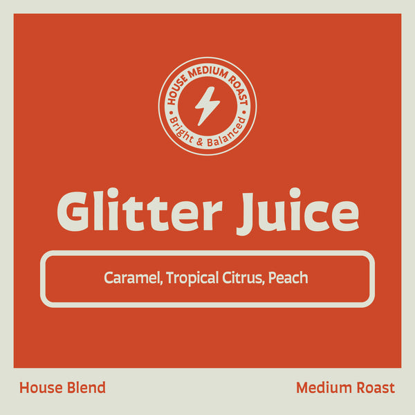 Glitter Juice, House Espresso